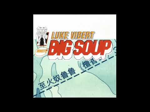 Luke Vibert - Big Soup (Leftfield, Breakbeat, Breaks, Downtempo, Trip Hop) (1997)