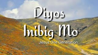 Diyos Inibig Mo | Jesus One Generation | Worship Song | Papuri Song