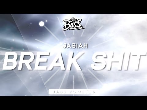 JASIAH ‒ Break Sh*t 🔊 [Bass Boosted] "Aye, f*ck you b*tch and the clique that you came with"