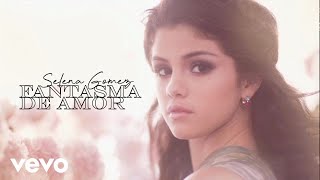 Selena Gomez - Fantasma de Amor