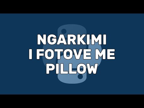 Ngarkimi i Fotove me Pillow | Trajtimi i Dokumentave | Python | Programim | Informatikë