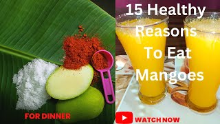 15 healthy reasons to eat mangoes|| Mango Juice|| Mango Pickle #mangojuice #mangopickle