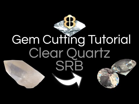 Gem Cutting Tutorial: Standard Round Brilliant Clear Quartz