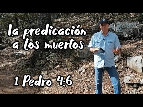 1 pedro 4;6 predicacion a los muertos