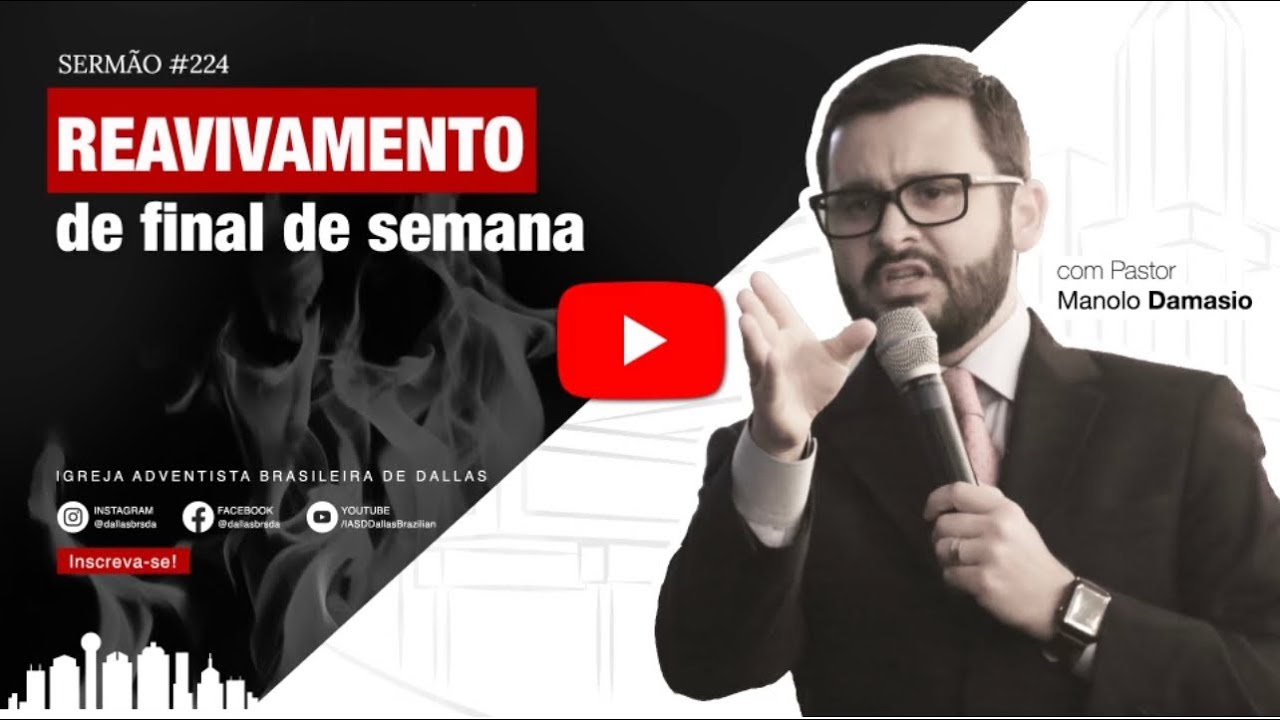 Sermão #224 Reavivamento de final de semana — Pr. Manolo Damasio