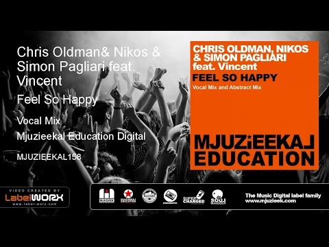 Chris Oldman, Nikos & Simon Pagliari feat. Vincent - Feel So Happy (Vocal Mix)