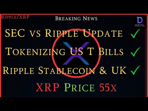 Ripple/XRP-SEC vs Ripple Update, Tokenizing US T Bills, Ripple Stablecoin & UK, XRP price 55x