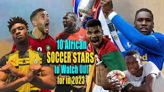10 African Soccer Stars to Watch Out For in 2023