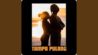 Download lagu Tampa Pulang mp3 Download lagu Tampa Pulang mp3