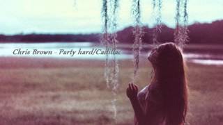 Chris Brown - Party Hard/ Cadillac ♥