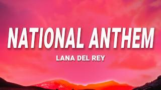 Lana Del Rey - National Anthem (Lyrics)