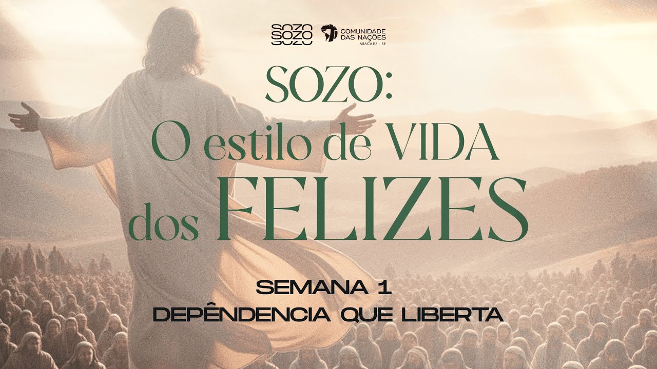 SOZO: O ESTILO DE VIDA DOS FELIZES | SEMANA 1