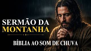 Sermão da Montanha | Reino e Justiça Sob a Chuva da Palavra | Bíblia ao Som de Chuva