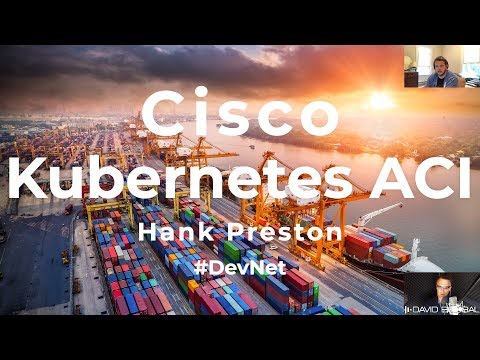 Cisco, Kubernetes, ACI, Docker, Containers and Microservices. Hank Preston explains! (Part 2)