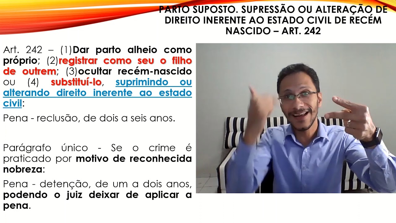 PARTO SUPOSTO. SUPRESSÃO OU ALTERAÇÃO DE DIREITO INERENTE AO ESTADO CIVIL - ART. 242 DO CÓDIGO PENAL