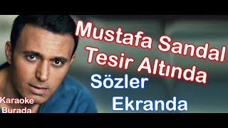 Mustafa Sandal - Tesir Altında (Sözler Ekranda)
