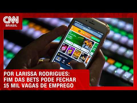O fim das Bets no Brasil podem acabar com mais de 15 mil vagas de emprego | BASTIDORES CNN