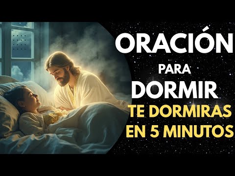 ????✨ORACIÓN para DORMIR, ESCUCHALA y Te DORMIRÁS en 5 MINUTOS, JESUS estará CONTIGO esta Noche????✨