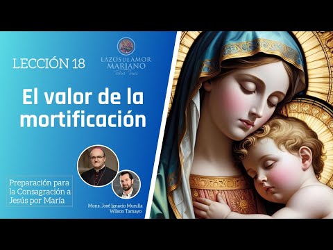 Lesson 18: The Value of Mortification | Consecration to Jesus through Mary in 33 Days