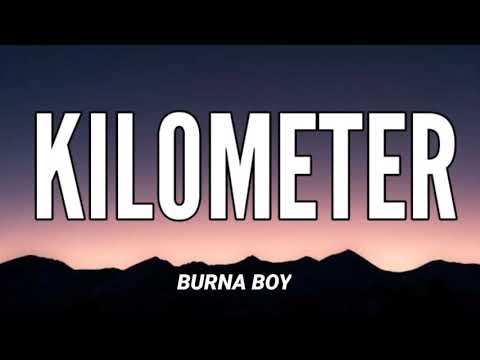 BURNA BOY - KILOMETER ( LYRICS)