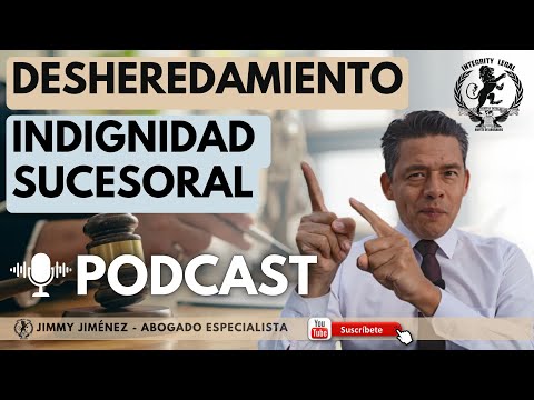 ¿Qué es el DESHEREDAMIENTO y la INDIGNIDAD SUCESORAL? | 🎙️PODCAST: Jimmy Jiménez