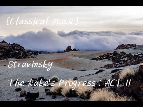 [Classical Music] Stravinsky - The Rake's Progress : ACT II By Igor Stravinsky