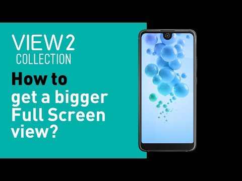 Wiko View2 collection tutorial - How to get a bigger Full Screen view?