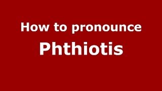How to pronounce Phthiotis