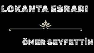 Lokanta Esrarı - Ömer Seyfettin