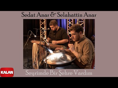 Sedat Anar & Selahattin Anar - Seyrimde Bir Şehre Vardım I  Santur ve Hang Drum © Kalan Müzik
