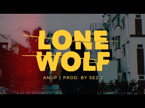Anup - Lone wolf ( Prod. by Sez on the beat )