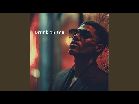 Drunk on You