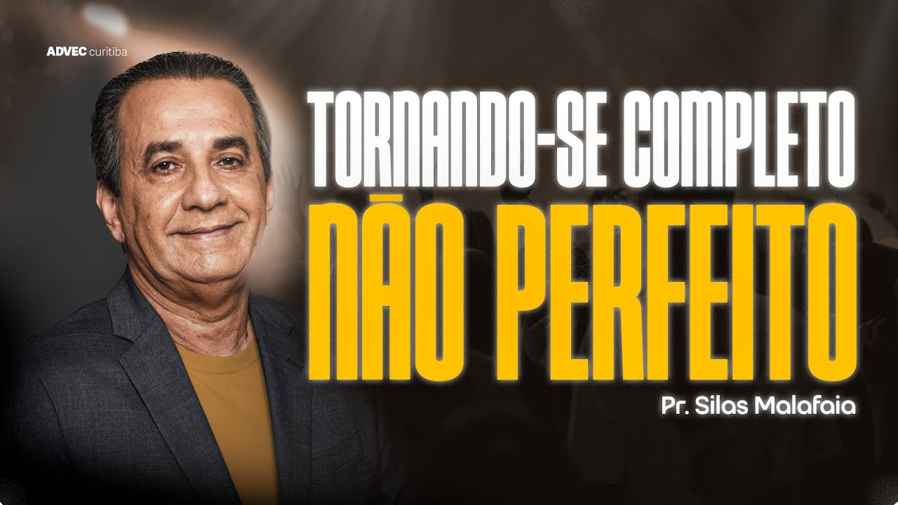 TORNANDO SE COMPLETO, NÃO PERFEITO | PR. SILAS MALAFAIA
