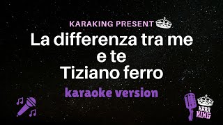 La differenza tra me e te karaoke -  Tiziano Ferro - con testo from karaking Karaoke
