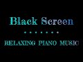 Relaxing Music Sleep Piano Black Screen | Meditation for Sleep Black Screen