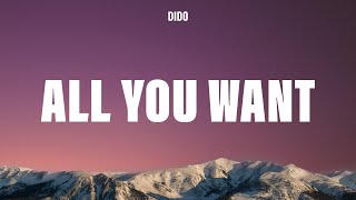 Dido - All You Want (Lyrics)