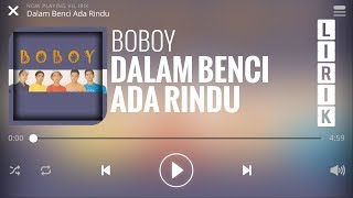 Download lagu Boboy - Dalam Benci Ada Rindu [Lirik] mp3