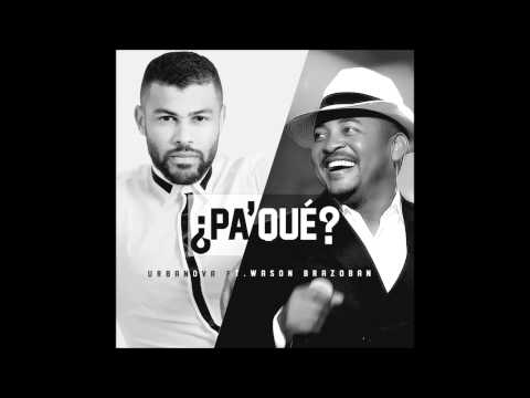 Cristian Allexis y Urbanova - PA' QUE? feat. @wasonbrazobanoficial