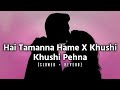 Hai Tamanna Hame X Khushi Khushi Pehna Slowed Reverb Kahani Suno X GulliMata Trending Song 2024