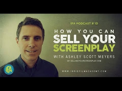 How To Sell Your Screenplay in Hollywood Today with Ashley Scott Meyers