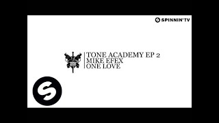 Mike EFEX - One Love [Tone Academy EP 2] (Available December 10)