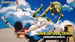 Download lagu FULL 2 JAM‼️MELAWAN SANG DEWA DI PULAU LANGIT‼️- Alur Cerita One Piece mp3