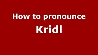 How to pronounce Kridl