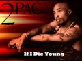 2pac If I Die Young