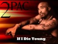 2pac- If I Die Young 