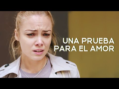 Una prueba para el amor | Película romántica en Español Latino