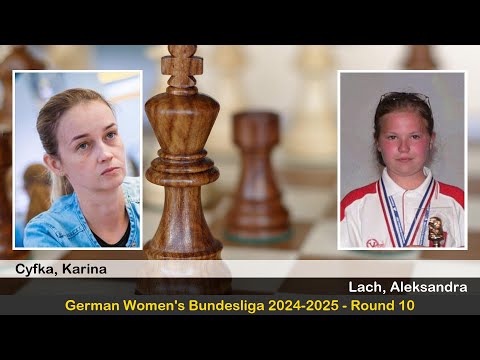 IM Karina Cyfka vs WIM Aleksandra Lach | German Women's Bundesliga 2024-2025 | Round 10