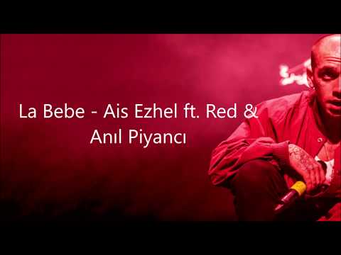 La Bebe - Ais Ezhel ft. Red & Anil Piyanci