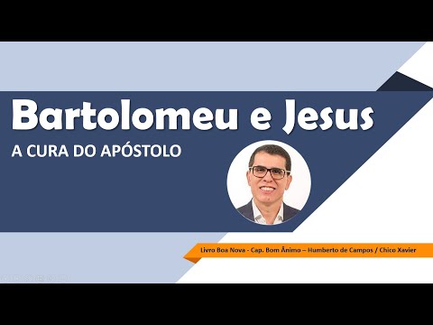 Bartolomeu e Jesus - A Cura do Apóstolo - Haroldo Dutra Dias