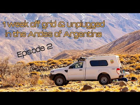 1 week off-grid and unplugged overland in the Andes of Argentina. Part 2 of 2